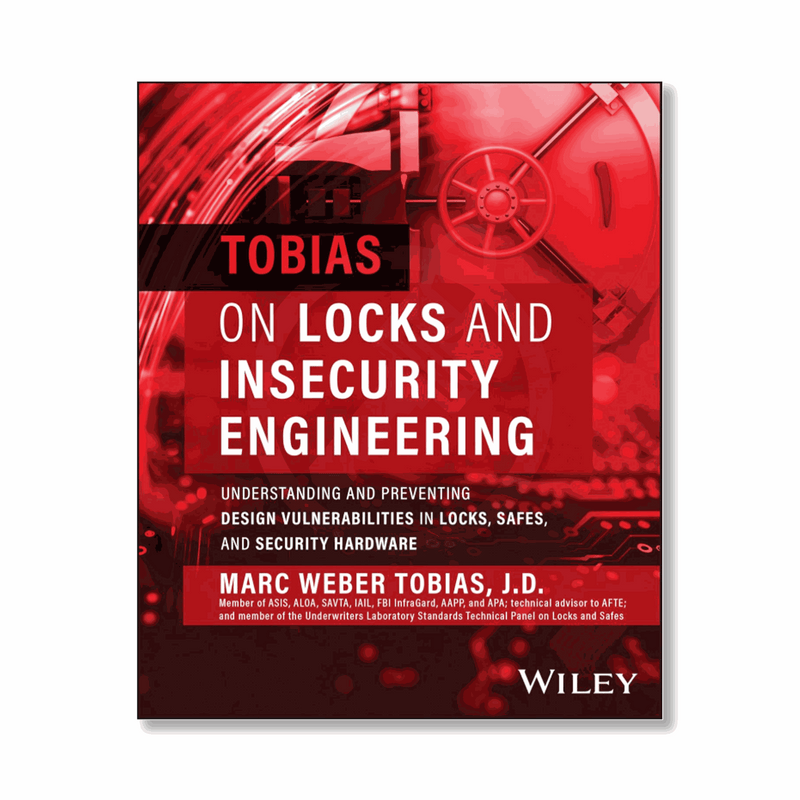Tobias on Locks and Insecurity Engineering: Understanding and Preventing Design Vulnerabilities in Locks, Safes, and Security Hardware All BAY-CO