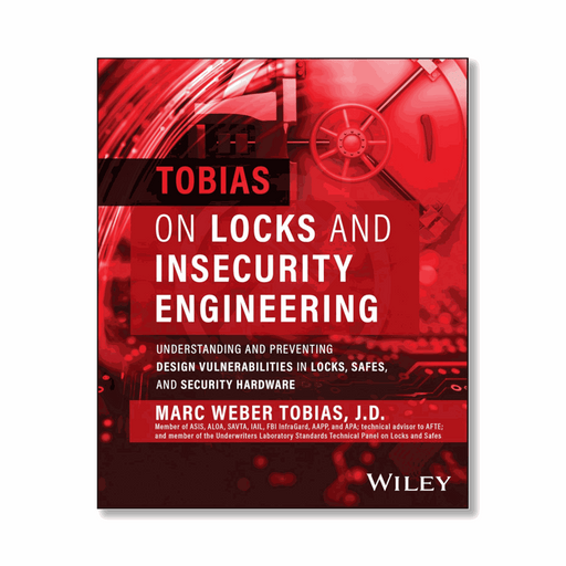 Tobias on Locks and Insecurity Engineering: Understanding and Preventing Design Vulnerabilities in Locks, Safes, and Security Hardware All BAY-CO